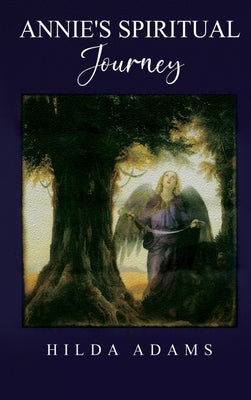 Annie's Spiritual Journey by Adams, Hilda