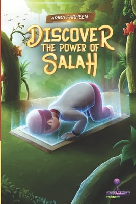 Discover the power of salah by Farheen, Ariba