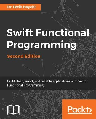 Swift Functional Programming by Nayebi, Fatih