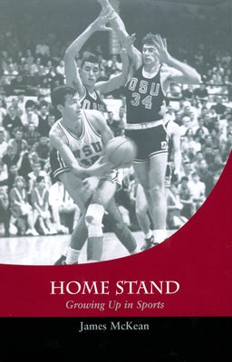 Home Stand: Growing Up in Sports by McKean, James