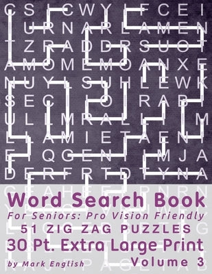 Word Search Book For Seniors: Pro Vision Friendly, 51 Zig Zag Puzzles, 30 Pt. Extra Large Print, Vol. 3 by English, Mark