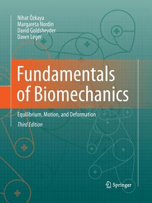 Fundamentals of Biomechanics: Equilibrium, Motion, and Deformation by Özkaya, Nihat