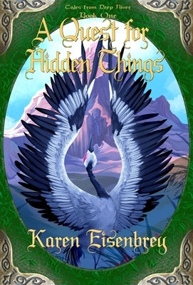 A Quest for Hidden Things: Tales from Deep River, Book One by Eisenbrey, Karen