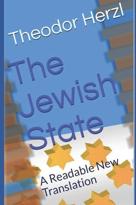 The Jewish State: A Readable New Translation by Herzl, Theodor
