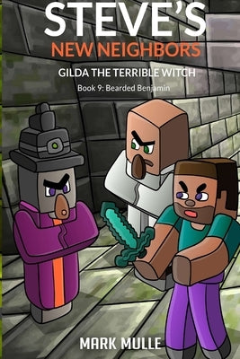 Steve's New Neighbors: Gilda the Terrible Witch Book 9: Bearded Benjamin by Mulle, Mark