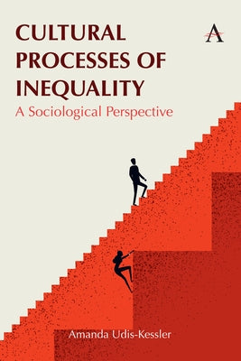 Cultural Processes of Inequality: A Sociological Perspective by Udis-Kessler, Amanda