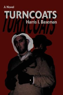 Turncoats by Baseman, Harris I.