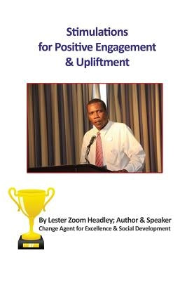 Stimulations for Positive Engagement & Upliftment by Headley, Lester Zoom