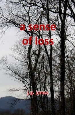 A Sense of Loss by Jones, J. P.