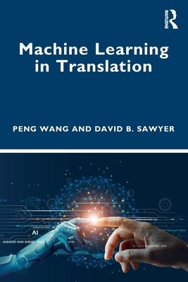 Machine Learning in Translation by Wang, Peng
