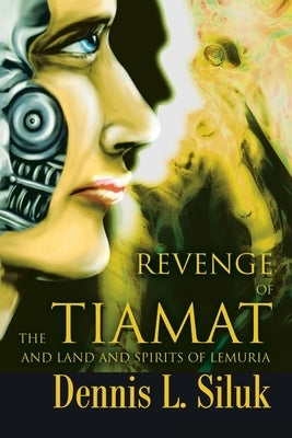 Revenge of the Tiamat: And Land and Spirits of Lemuria by Siluk, Dennis L.