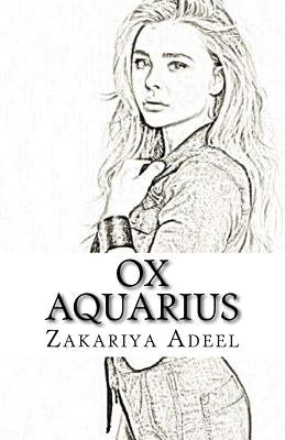 Ox Aquarius: The Combined Astrology Series by Adeel, Zakariya