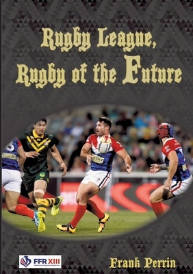 Rugby League, Rugby of The Future by Perrin, Frank