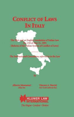 Conflict of Laws in Italy: The Text and an English Translation of Italian Law No. 218 of May 31, 1995 (Reform of the Italian System of Conflict o by Montanari, Alberto