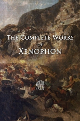 The Complete Works of Xenophon by Xenophon