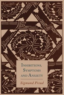 Inhibitions, Symptoms and Anxiety by Freud, Sigmund