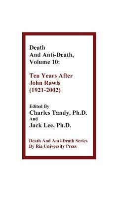 Death and Anti-Death, Volume 10: Ten Years After John Rawls (1921-2002) by Tandy, Charles