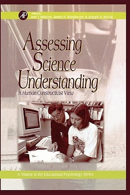 Assessing Science Understanding: A Human Constructivist View by Mintzes, Joel J.