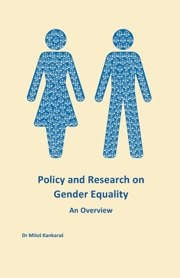 Policy and Research on Gender Equality: An Overview by Kankaras, Milos