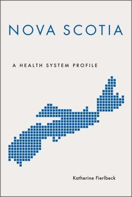 Nova Scotia: A Health System Profile by Fierlbeck, Katherine