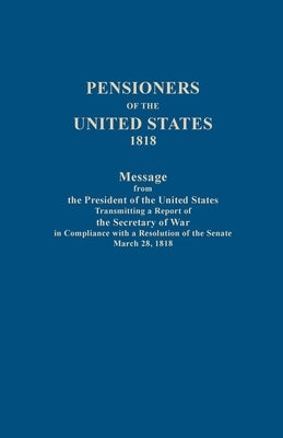 Pensioners of the United States, 1818 by United States War Department