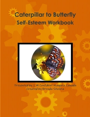 Caterpillar to Butterfly Self-Esteem Workbook by Silveira, Brenda