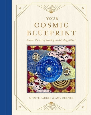 Your Cosmic Blueprint: Master the Art of Reading an Astrology Chart by Farber, Monte