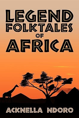 Legend Folktales of Africa by Ndoro, Acknella