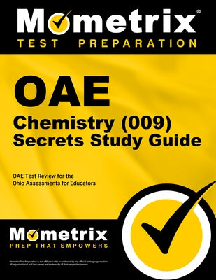 Oae Chemistry (009) Secrets Study Guide: Oae Test Review for the Ohio Assessments for Educators by Mometrix Ohio Teacher Certification Test