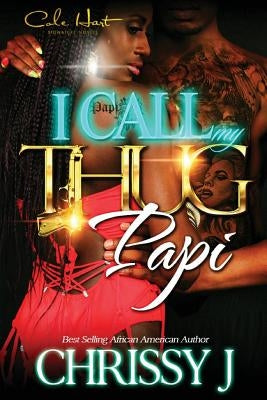 I Call My Thug Papi by J, Chrissy