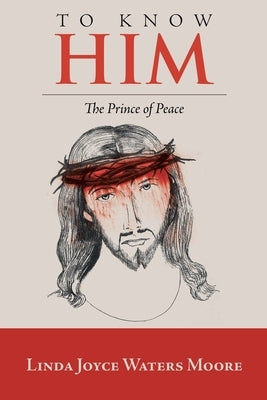 To Know Him: The Prince of Peace by Moore, Linda Joyce Waters