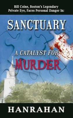 Sanctuary: A Catalyst for Murder by Hanrahan