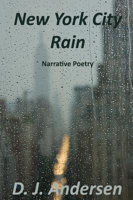 New York City Rain: Narrative Poetry by Andersen, D. J.