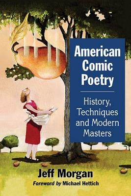 American Comic Poetry: History, Techniques and Modern Masters by Morgan, Jeff