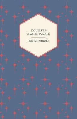 Doublets - A Word-Puzzle by Carroll, Lewis