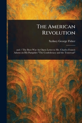 The American Revolution by Fisher, Sydney George