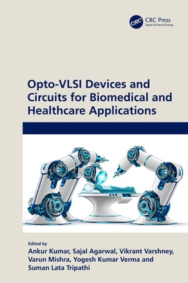 Opto-VLSI Devices and Circuits for Biomedical and Healthcare Applications by Kumar, Ankur