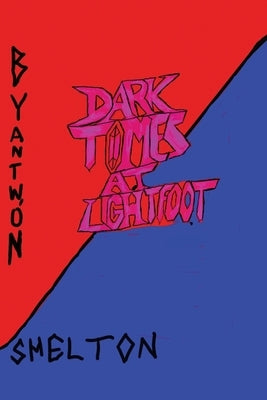 Dark Times at Lightfoot by Shelton, Antwon