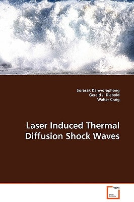 Laser Induced Thermal Diffusion Shock Waves by Danworaphong, Sorasak