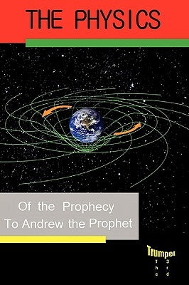 Physics of the Prophecy: The Third Trumpet by Andrew the Prophet