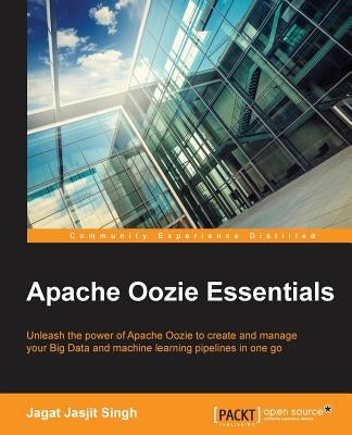 Apache Oozie Essentials by Singh, Jagat Jasjit