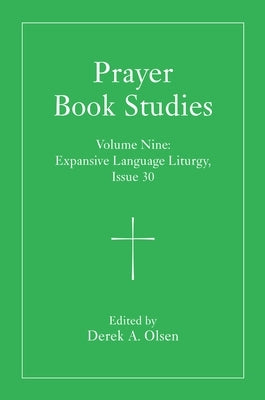 Prayer Book Studies Volume Nine: Expansive Language Liturgy, Issue 30 by Olsen, Derek A.