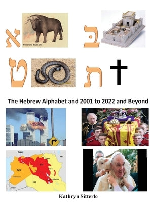 The Hebrew Alphabet and 2001 to 2020 and Beyond by Sitterle, Kathryn