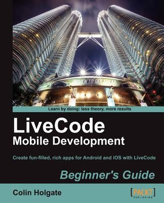 Livecode Mobile Development Beginner's Guide by Holgate, Colin