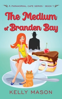 The Medium of Branden Bay by Mason, Kelly