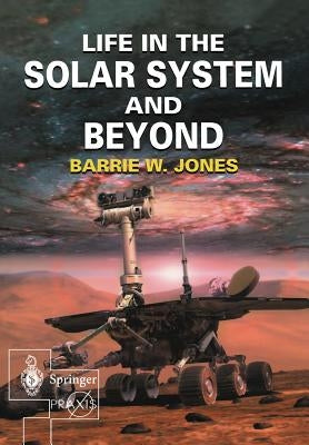 Life in the Solar System and Beyond by Jones, Barrie W.