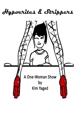 Hypocrites & Strippers by Yaged, Kim