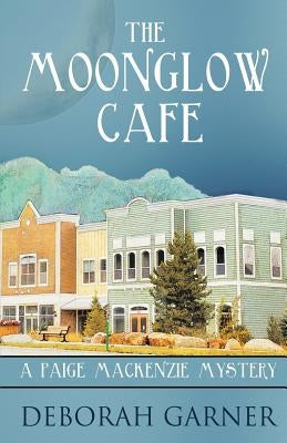 The Moonglow Cafe by Garner, Deborah