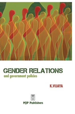 Gender Relations and Government Policies by Vijaya, K.