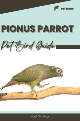 Pionus Parrot: Pet bird guide by Ahryr, Anatolii